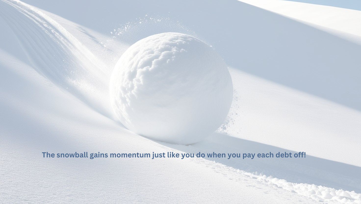 The snowball gains momentum just like you do when you pay each debt off.