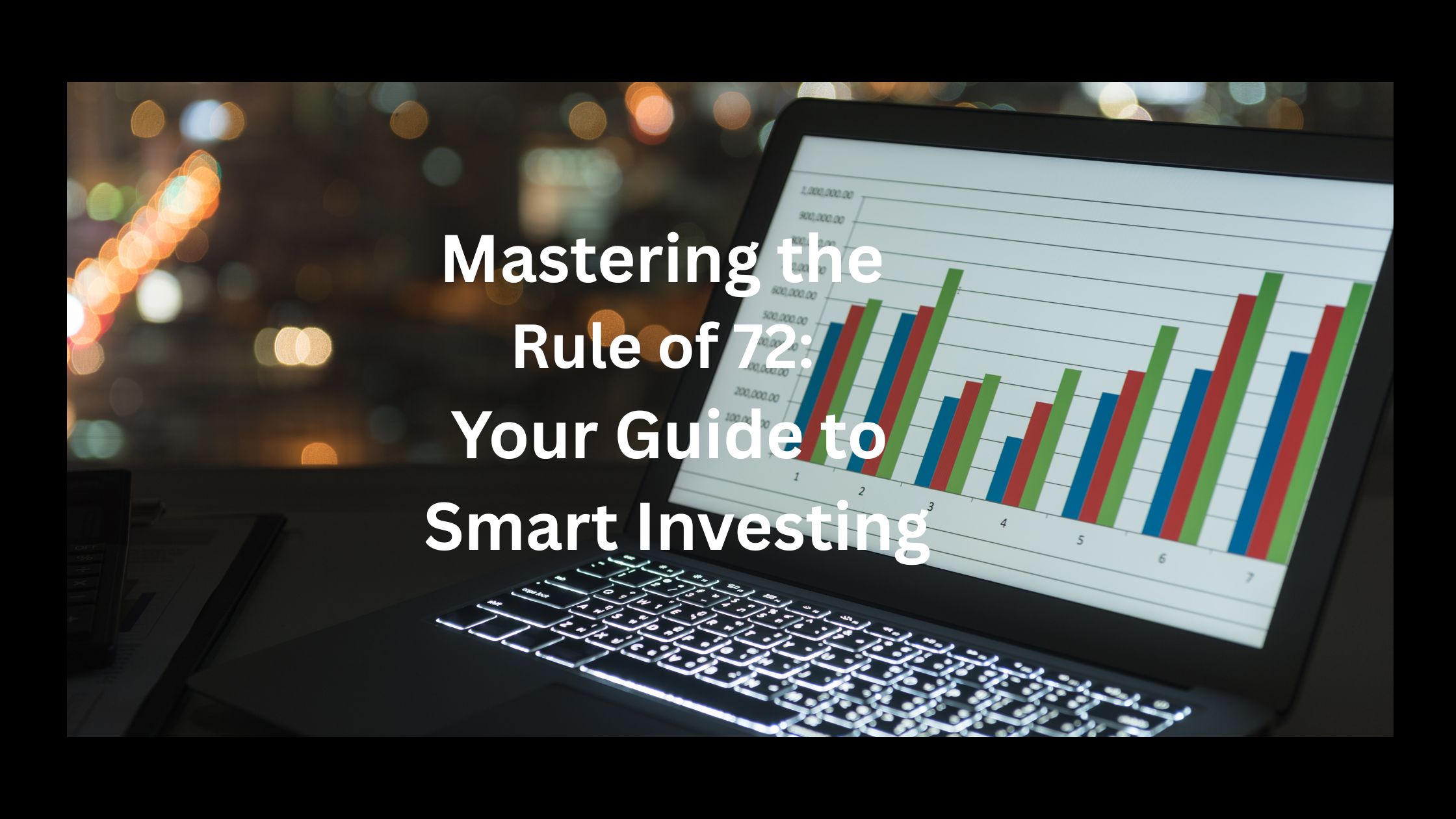 Mastering the Rule of 72: Your Guide to Smart Investing