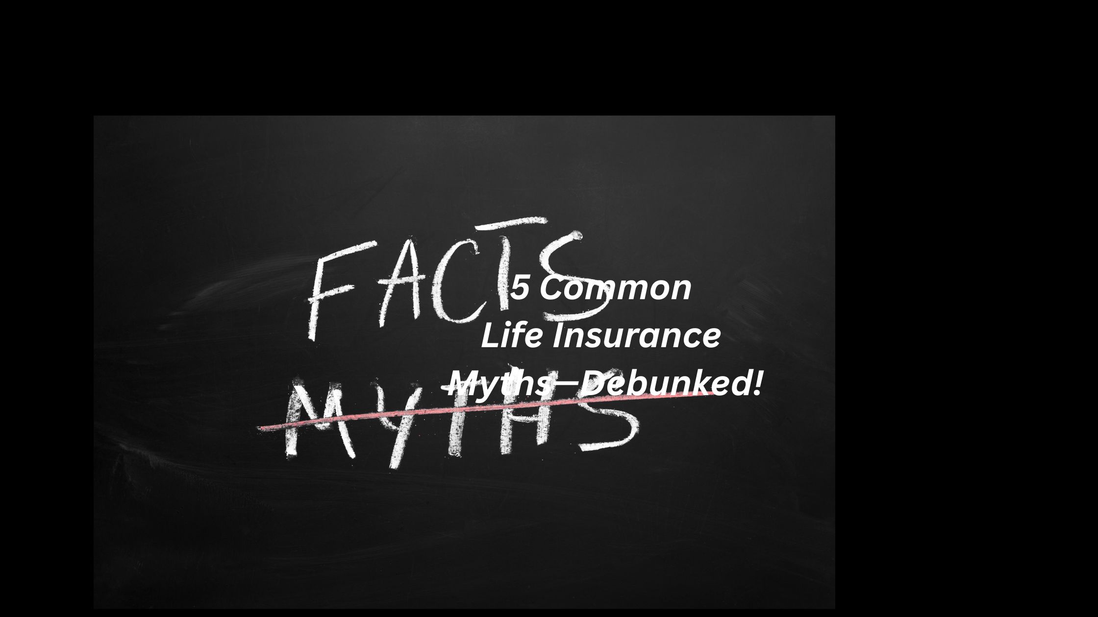 5 Common Life Insurance Myths—Debunked!